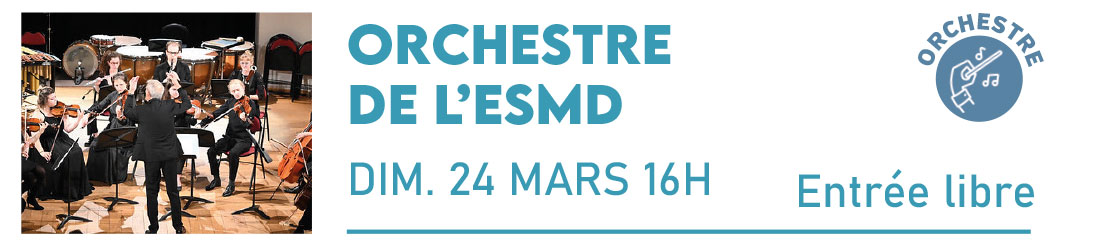 ORCHESTRE DE L’ESMD Direction, Arie Van Beek Cité de la Musique et de la Danse Dimanche 24 Mars