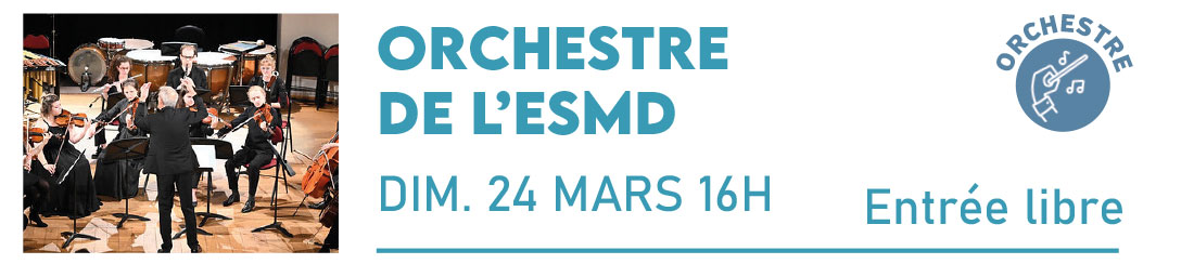 ORCHESTRE DE L’ESMD Direction, Arie Van Beek Cité de la Musique et de la Danse Dimanche 24 Mars