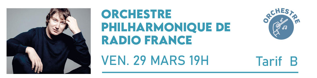 ORCHESTRE PHILHARMONIQUE DE RADIO FRANCE Direction et piano, Maxime Emelyanychev Cité de la Musique et de la Danse Vendredi 29 Mars 19h