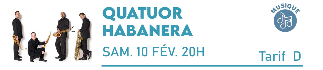 QUATUOR HABANERA Cité de la Musique et de la Danse Samedi 10 Février