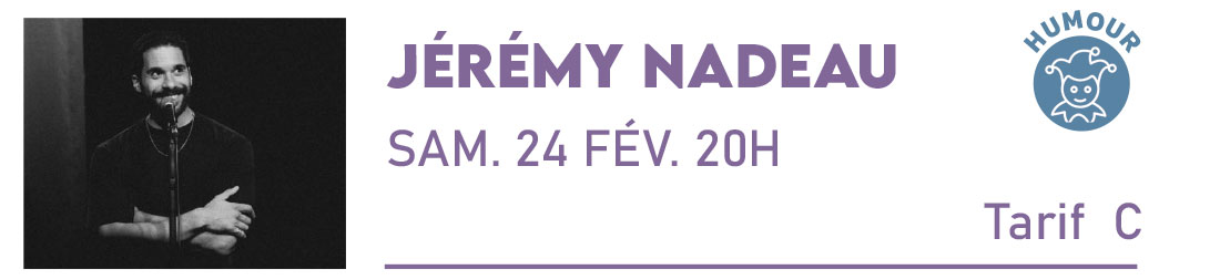 JÉRÉMY NADEAU Mail – Scène culturelle Samedi 24 Février