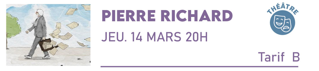 PIERRE RICHARD – Je suis là mais je ne suis pas là Mail – Scène culturelle Jeudi 14 Mars