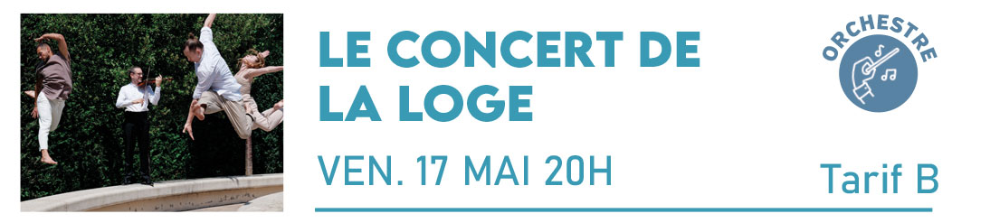 LE CONCERT DE LA LOGE – Les Quatre Saisons Direction Julien Chauvin Cité de la Musique et de la Danse Vendredi 17 Mai