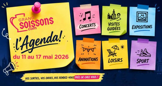 Il se passe TOUJOURS quelque chose dans le GrandSOISSONS ! Du 11 au 17 mai 2026